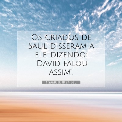 Picture 07 - 1 Samuel 18:24 BSL - Os criados de Saul disseram a ele, dizendo: - Bible Verse Picture