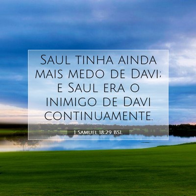 Picture 07 - 1 Samuel 18:29 BSL - Saul tinha ainda mais medo de Davi; e Saul era o - Bible Verse Picture