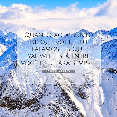 Picture 07 - 1 Samuel 20:23 BSL - Quanto ao assunto de que você e eu falamos, eis - Bible Verse Picture
