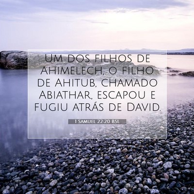 Picture 07 - 1 Samuel 22:20 BSL - Um dos filhos de Ahimelech, o filho de Ahitub, - Bible Verse Picture