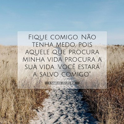 Picture 07 - 1 Samuel 22:23 BSL - Fique comigo. Não tenha medo, pois aquele que - Bible Verse Picture