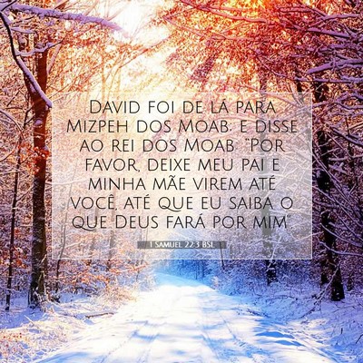 Picture 07 - 1 Samuel 22:3 BSL - David foi de lá para Mizpeh dos Moab; e disse ao - Bible Verse Picture