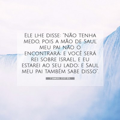 Picture 07 - 1 Samuel 23:17 BSL - Ele lhe disse: “Não tenha medo, pois a mão de - Bible Verse Picture