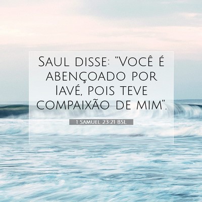 Picture 07 - 1 Samuel 23:21 BSL - Saul disse: “Você é abençoado por Iavé, - Bible Verse Picture