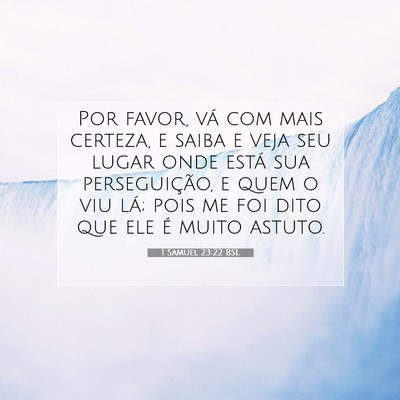 Picture 07 - 1 Samuel 23:22 BSL - Por favor, vá com mais certeza, e saiba e veja - Bible Verse Picture