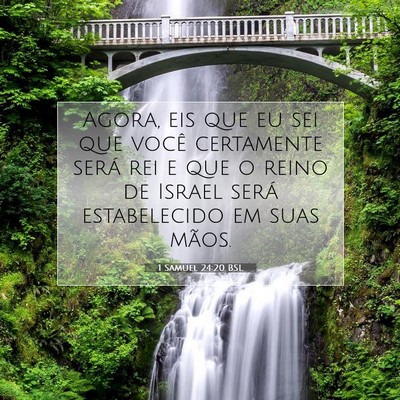 Picture 07 - 1 Samuel 24:20 BSL - Agora, eis que eu sei que você certamente será - Bible Verse Picture