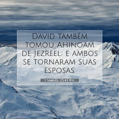 Picture 07 - 1 Samuel 25:43 BSL - David também tomou Ahinoam de Jezreel; e ambos - Bible Verse Picture
