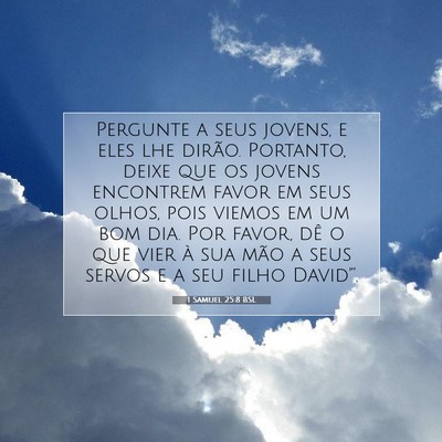 Picture 07 - 1 Samuel 25:8 BSL - Pergunte a seus jovens, e eles lhe dirão. - Bible Verse Picture