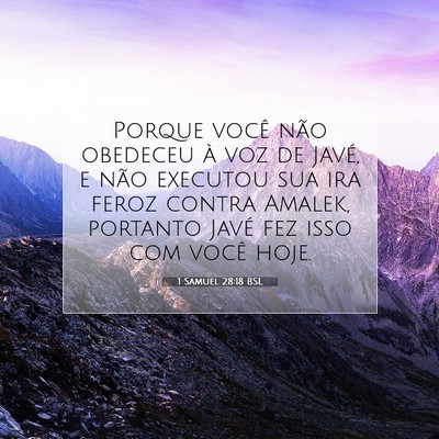 Picture 07 - 1 Samuel 28:18 BSL - Porque você não obedeceu à voz de Javé, e - Bible Verse Picture