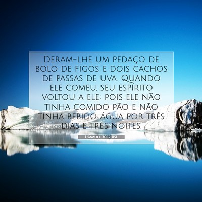 Picture 07 - 1 Samuel 30:12 BSL - Deram-lhe um pedaço de bolo de figos e dois - Bible Verse Picture