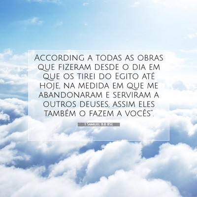 Picture 07 - 1 Samuel 8:8 BSL - According a todas as obras que fizeram desde o - Bible Verse Picture