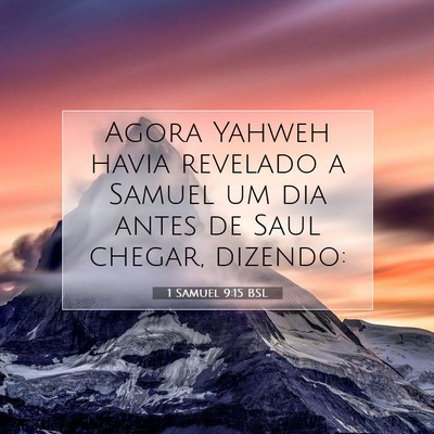 Picture 07 - 1 Samuel 9:15 BSL - Agora Yahweh havia revelado a Samuel um dia antes - Bible Verse Picture