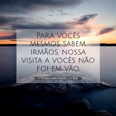 Picture 07 - 1 Tessalonicenses 2:1 BSL - Para vocês mesmos sabem, irmãos, nossa visita a - Bible Verse Picture