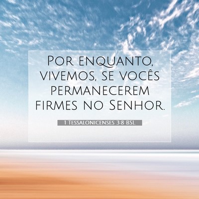 Picture 07 - 1 Tessalonicenses 3:8 BSL - Por enquanto, vivemos, se vocês permanecerem - Bible Verse Picture