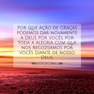 Picture 07 - 1 Tessalonicenses 3:9 BSL - Por que ação de graças podemos dar novamente a - Bible Verse Picture
