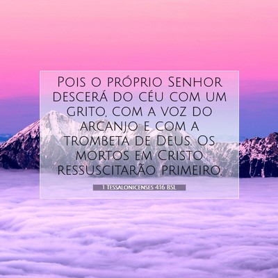 Picture 07 - 1 Tessalonicenses 4:16 BSL - Pois o próprio Senhor descerá do céu com um - Bible Verse Picture