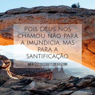 Picture 07 - 1 Tessalonicenses 4:7 BSL - Pois Deus nos chamou não para a imundícia, mas - Bible Verse Picture