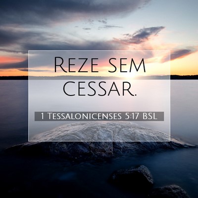 Picture 07 - 1 Tessalonicenses 5:17 BSL - Reze sem - Bible Verse Picture