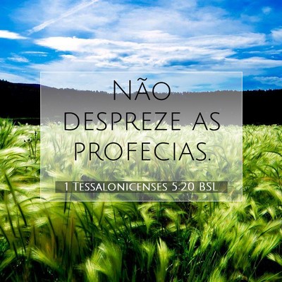 Picture 07 - 1 Tessalonicenses 5:20 BSL - Não despreze as - Bible Verse Picture