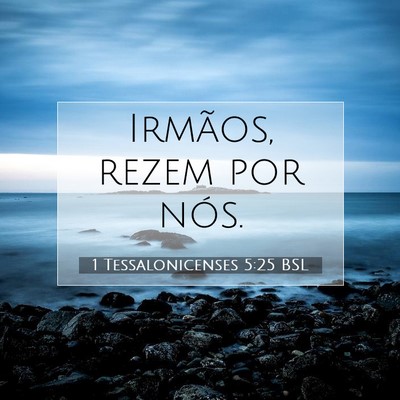 Picture 07 - 1 Tessalonicenses 5:25 BSL - Irmãos, rezem por - Bible Verse Picture