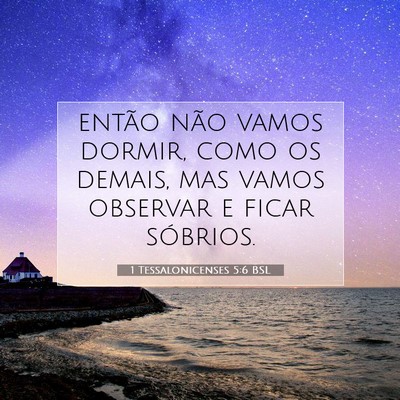 Picture 07 - 1 Tessalonicenses 5:6 BSL - então não vamos dormir, como os demais, mas - Bible Verse Picture