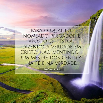 Picture 07 - 1 Timóteo 2:7 BSL - para o qual fui nomeado pregador e apóstolo - - Bible Verse Picture