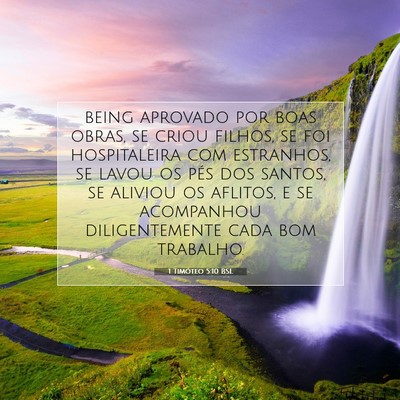 Picture 07 - 1 Timóteo 5:10 BSL - being aprovado por boas obras, se criou filhos, - Bible Verse Picture