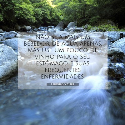 Picture 07 - 1 Timóteo 5:23 BSL - Não seja mais um bebedor de água apenas, mas - Bible Verse Picture