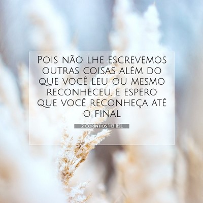 Picture 07 - 2 Coríntios 1:13 BSL - Pois não lhe escrevemos outras coisas além do - Bible Verse Picture