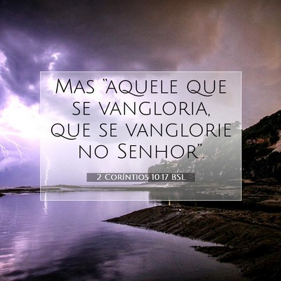 Picture 07 - 2 Coríntios 10:17 BSL - Mas “aquele que se vangloria, que se vanglorie - Bible Verse Picture