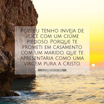 Picture 07 - 2 Coríntios 11:2 BSL - Pois eu tenho inveja de você com um ciúme - Bible Verse Picture