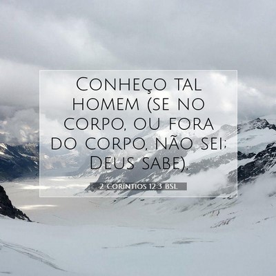 Picture 07 - 2 Coríntios 12:3 BSL - Conheço tal homem (se no corpo, ou fora do - Bible Verse Picture