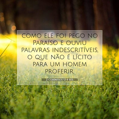 Picture 07 - 2 Coríntios 12:4 BSL - como ele foi pego no Paraíso e ouviu palavras - Bible Verse Picture