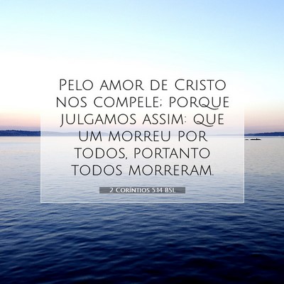 Picture 07 - 2 Coríntios 5:14 BSL - Pelo amor de Cristo nos compele; porque julgamos - Bible Verse Picture