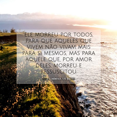 Picture 07 - 2 Coríntios 5:15 BSL - Ele morreu por todos, para que aqueles que vivem - Bible Verse Picture