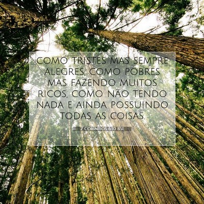 Picture 07 - 2 Coríntios 6:10 BSL - como tristes mas sempre alegres, como pobres mas - Bible Verse Picture