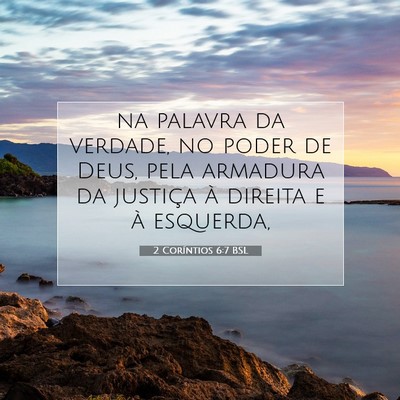 Picture 07 - 2 Coríntios 6:7 BSL - na palavra da verdade, no poder de Deus, pela - Bible Verse Picture