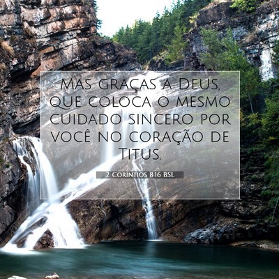 Picture 07 - 2 Coríntios 8:16 BSL - Mas graças a Deus, que coloca o mesmo cuidado - Bible Verse Picture
