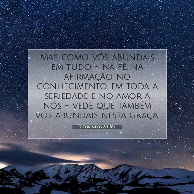 Picture 07 - 2 Coríntios 8:7 BSL - Mas como vós abundais em tudo - na fé, na - Bible Verse Picture