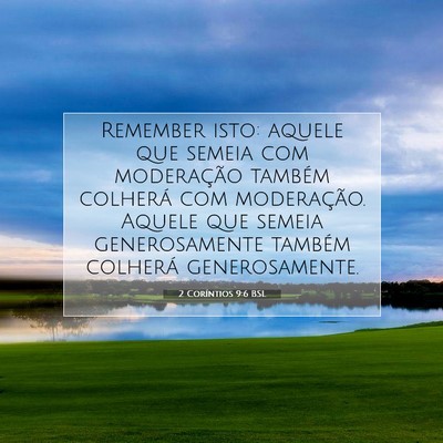 Picture 07 - 2 Coríntios 9:6 BSL - Remember isto: aquele que semeia com moderação - Bible Verse Picture