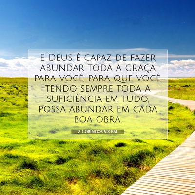 Picture 07 - 2 Coríntios 9:8 BSL - E Deus é capaz de fazer abundar toda a graça - Bible Verse Picture