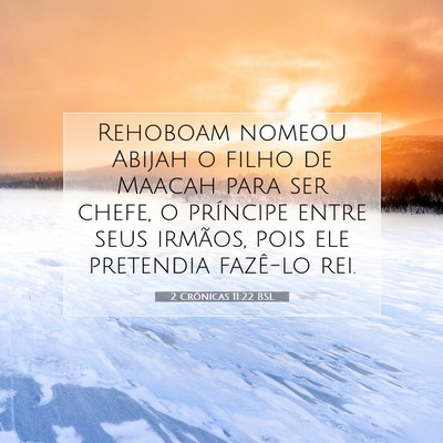 Picture 07 - 2 Crônicas 11:22 BSL - Rehoboam nomeou Abijah o filho de Maacah para ser - Bible Verse Picture