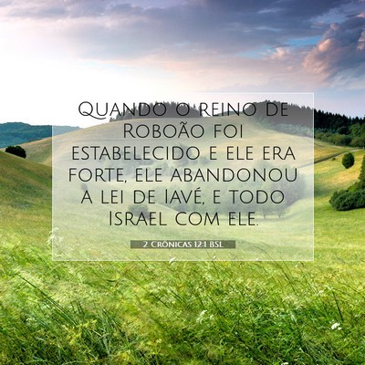 Picture 07 - 2 Crônicas 12:1 BSL - Quando o reino de Roboão foi estabelecido e ele - Bible Verse Picture