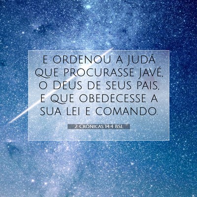 Picture 07 - 2 Crônicas 14:4 BSL - e ordenou a Judá que procurasse Javé, o Deus de - Bible Verse Picture