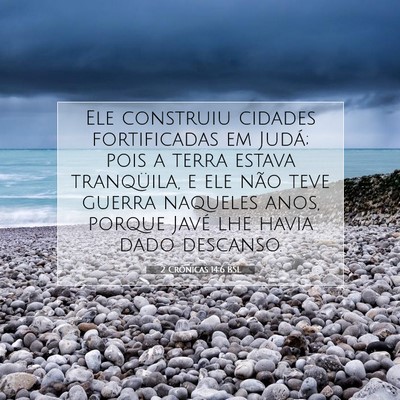 Picture 07 - 2 Crônicas 14:6 BSL - Ele construiu cidades fortificadas em Judá; pois - Bible Verse Picture