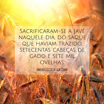 Picture 07 - 2 Crônicas 15:11 BSL - Sacrificaram-se a Javé naquele dia, do saque que - Bible Verse Picture