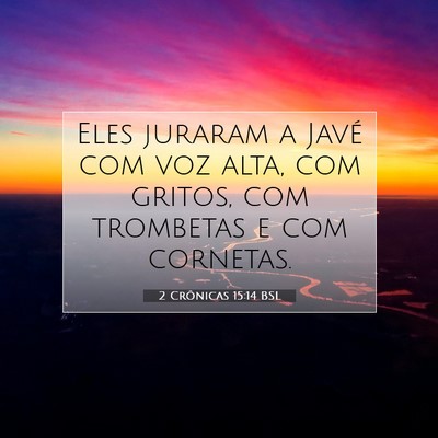 Picture 07 - 2 Crônicas 15:14 BSL - Eles juraram a Javé com voz alta, com gritos, - Bible Verse Picture