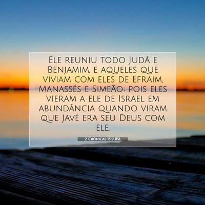 Picture 07 - 2 Crônicas 15:9 BSL - Ele reuniu todo Judá e Benjamim, e aqueles que - Bible Verse Picture