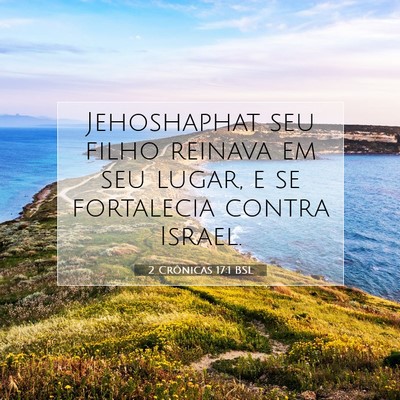 Picture 07 - 2 Crônicas 17:1 BSL - Jehoshaphat seu filho reinava em seu lugar, e se - Bible Verse Picture
