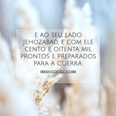 Picture 07 - 2 Crônicas 17:18 BSL - e ao seu lado Jehozabad, e com ele cento e - Bible Verse Picture